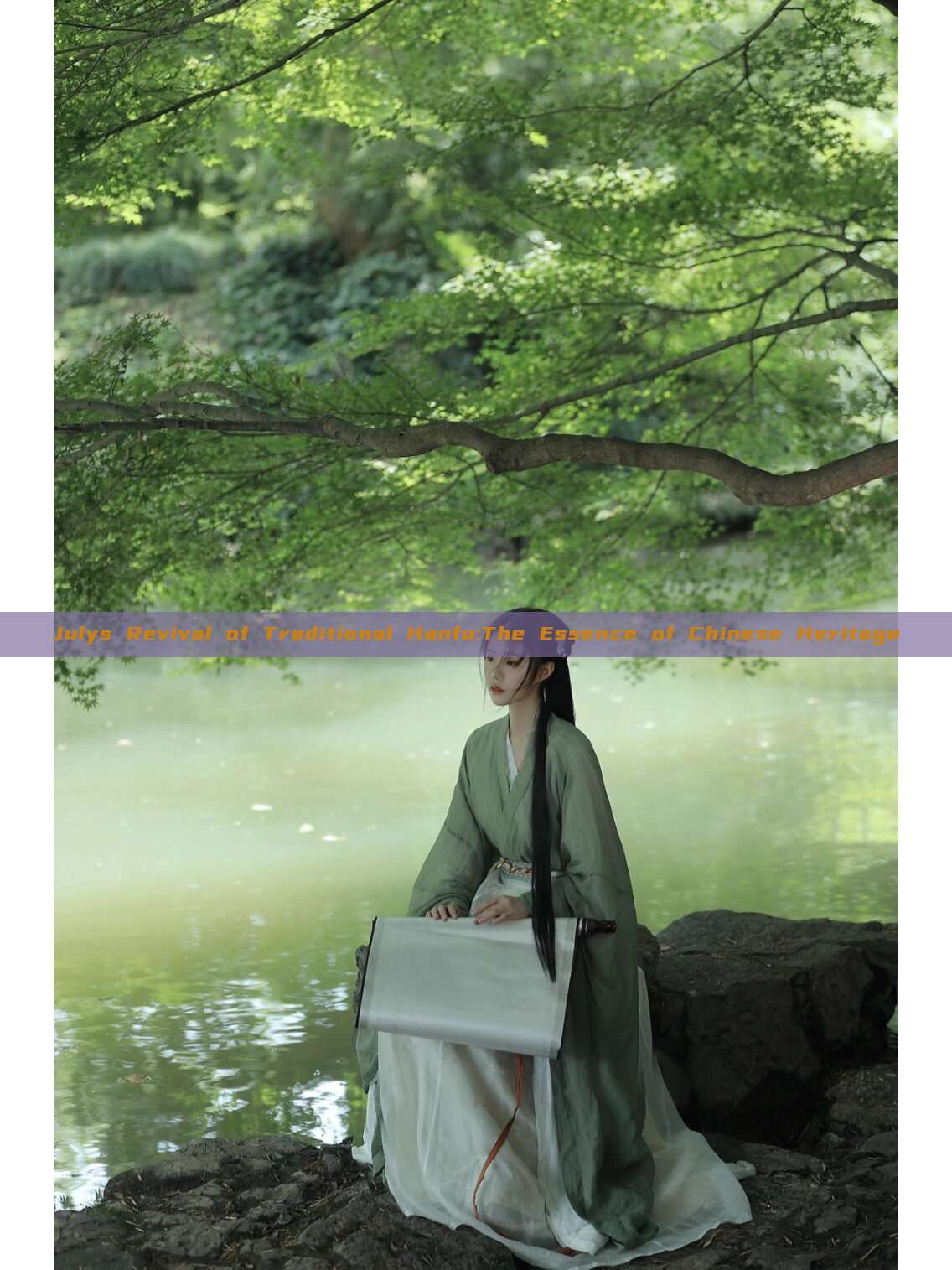 Julys Revival of Traditional Hanfu:The Essence of Chinese Heritage Julys Revival of Traditional Hanfu:The Essence of Chinese Heritage