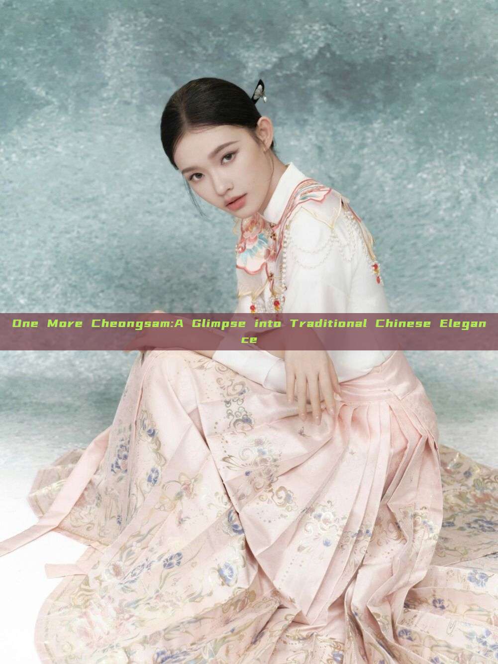 One More Cheongsam:A Glimpse into Traditional Chinese Elegance One More Cheongsam:A Glimpse into Traditional Chinese Elegance