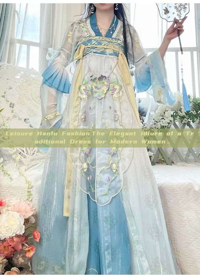 Leisure Hanfu Fashion:The Elegant Allure of a Traditional Dress for Modern Women