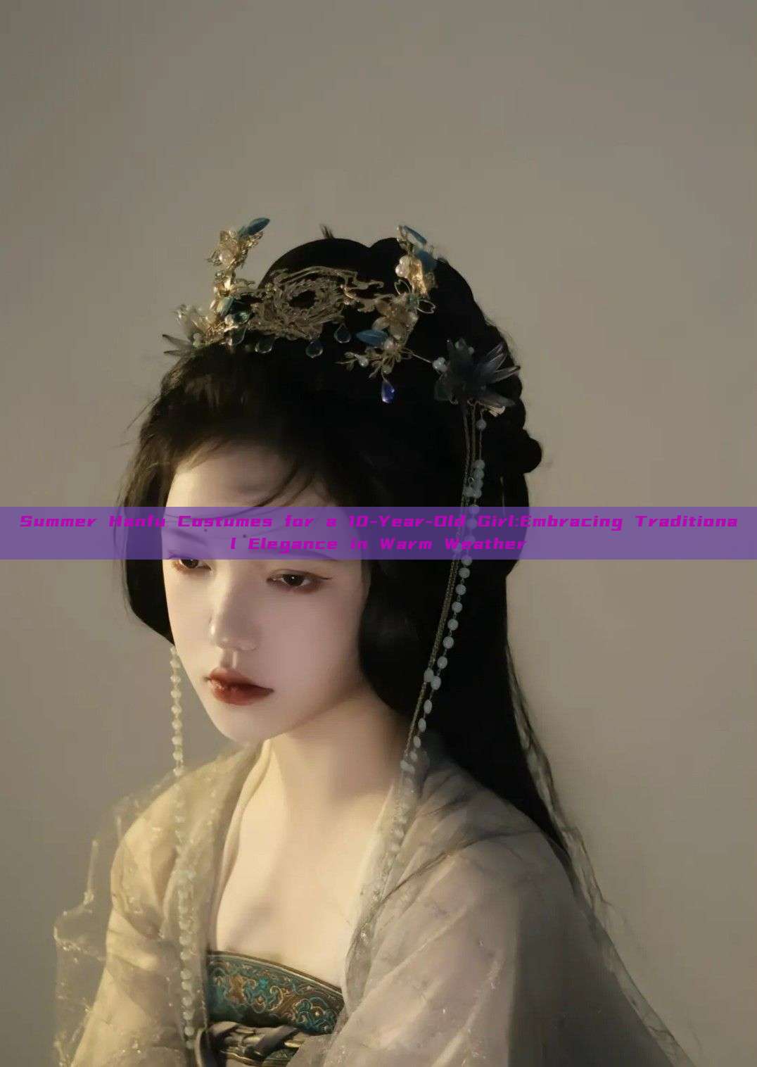 Summer Hanfu Costumes for a 10-Year-Old Girl:Embracing Traditional Elegance in Warm Weather