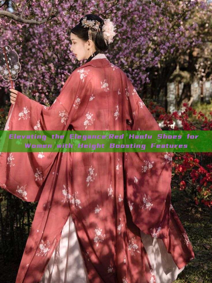 Elevating the Elegance:Red Hanfu Shoes for Women with Height Boosting Features Elevating the Elegance:Red Hanfu Shoes for Women with Height Boosting Features
