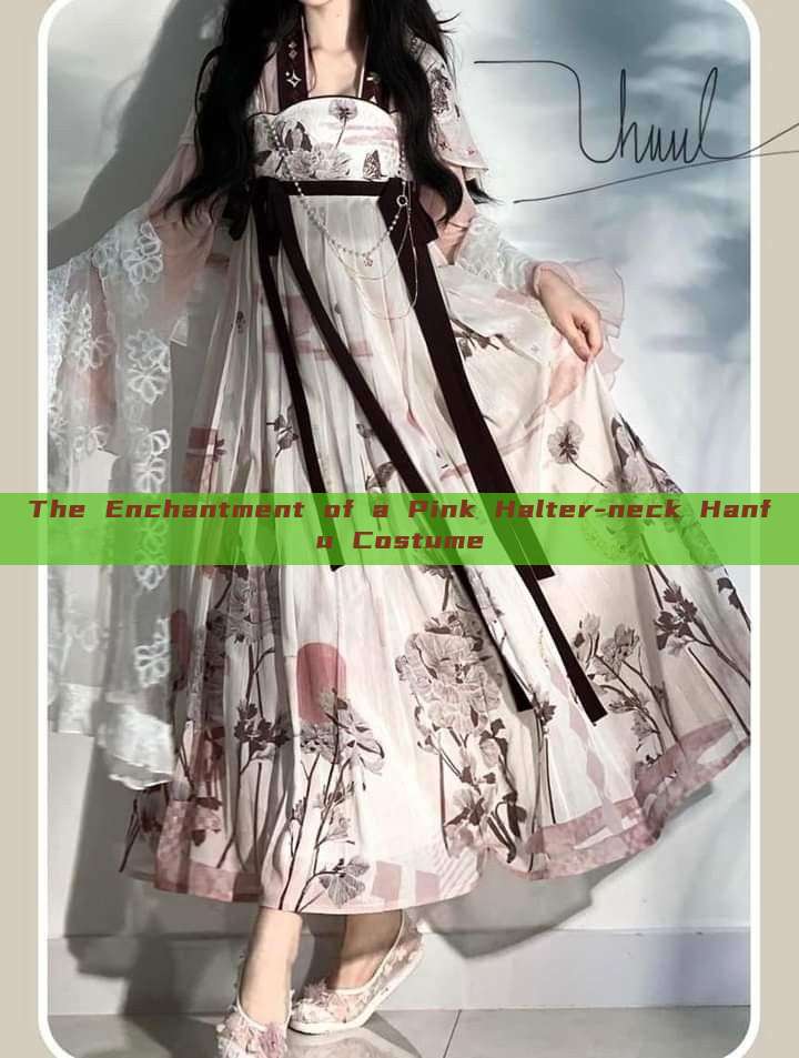 The Enchantment of a Pink Halter-neck Hanfu Costume