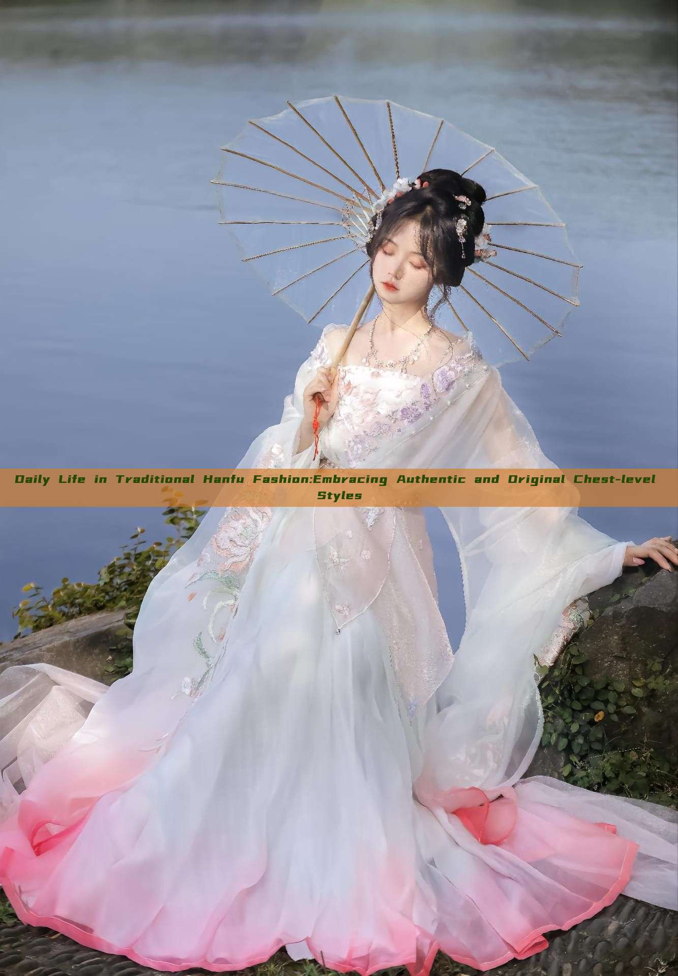 Daily Life in Traditional Hanfu Fashion:Embracing Authentic and Original Chest-level Styles Daily Life in Traditional Hanfu Fashion:Embracing Authentic and Original Chest-level Styles