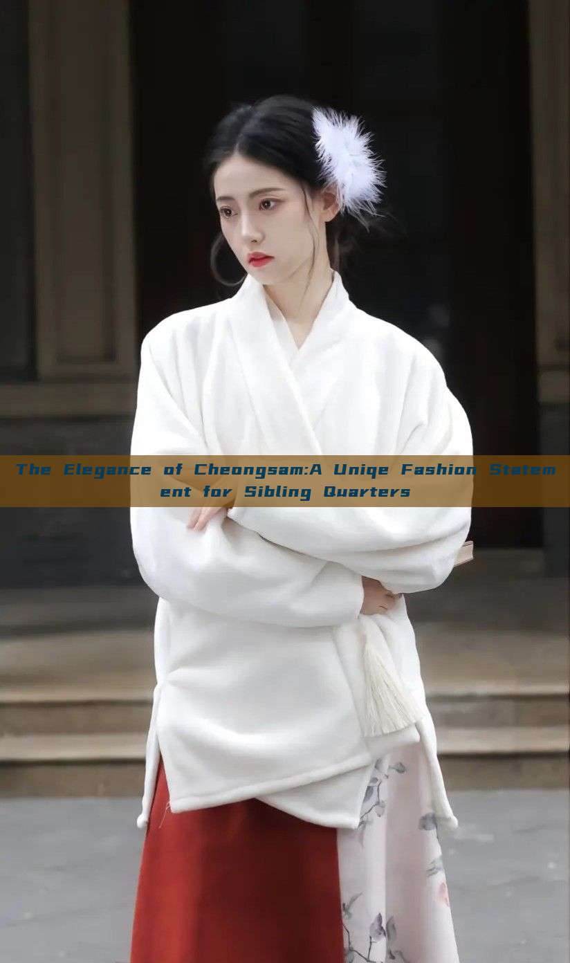 The Elegance of Cheongsam:A Uniqe Fashion Statement for Sibling Quarters