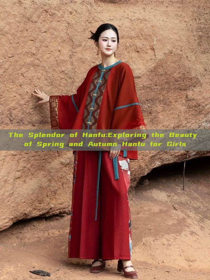 The Splendor of Hanfu:Exploring the Beauty of Spring and Autumn Hanfu for Girls The Splendor of Hanfu:Exploring the Beauty of Spring and Autumn Hanfu for Girls
