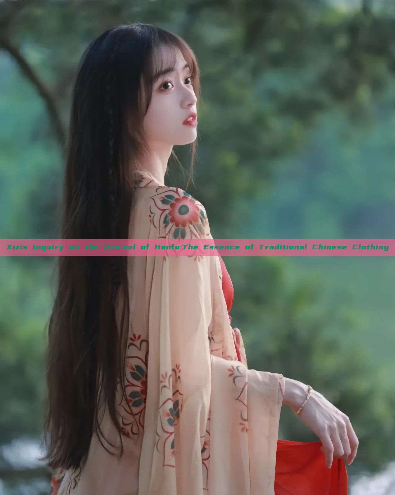 Xizis Inquiry on the Revival of Hanfu:The Essence of Traditional Chinese Clothing