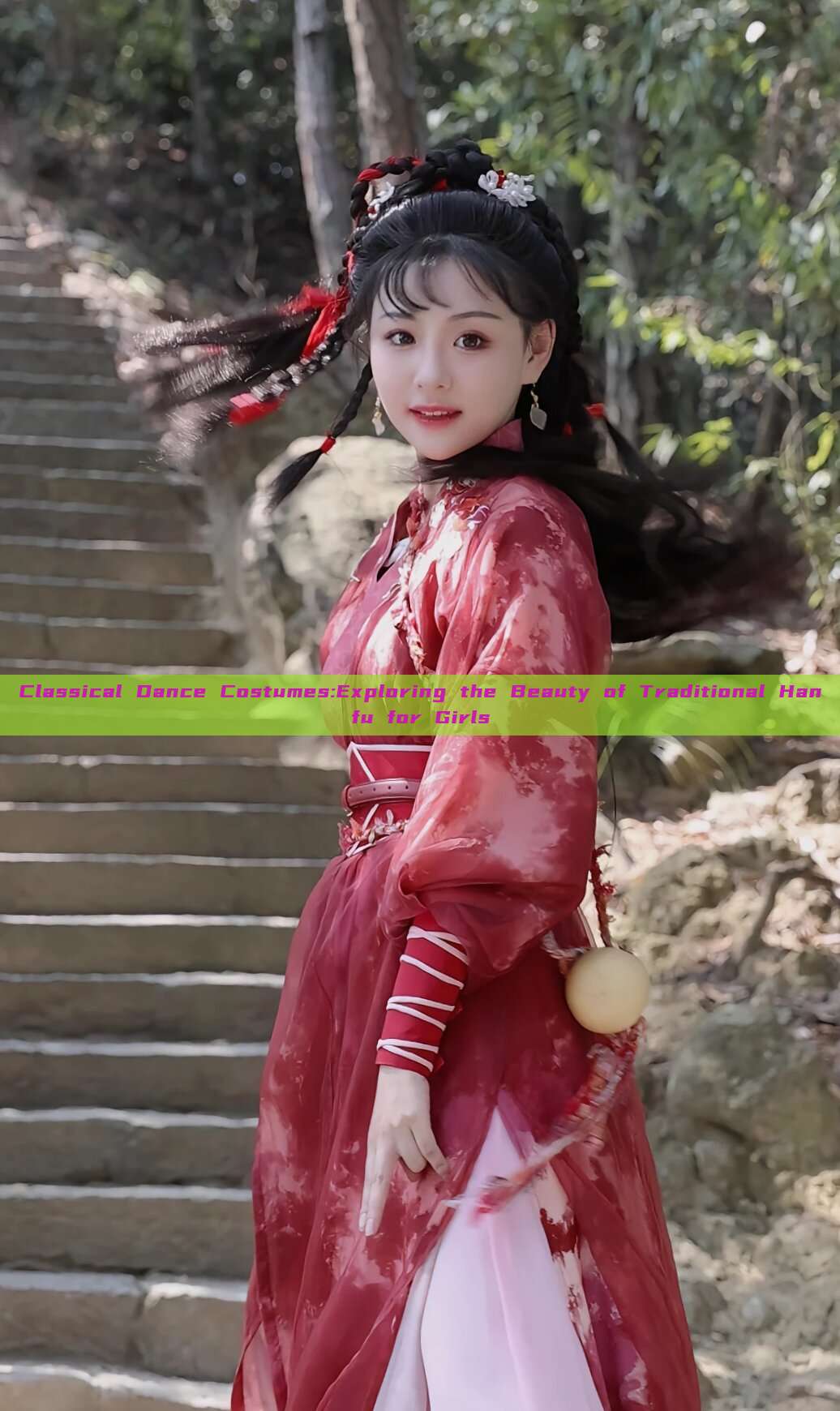 Classical Dance Costumes:Exploring the Beauty of Traditional Hanfu for Girls