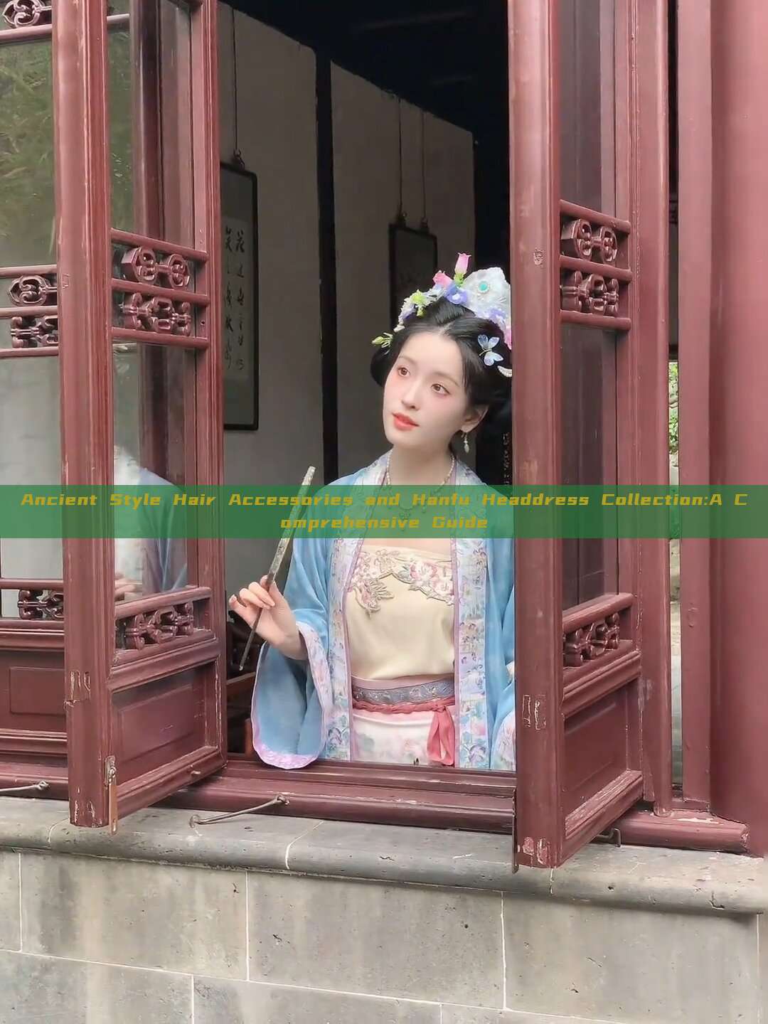 Ancient Style Hair Accessories and Hanfu Headdress Collection:A Comprehensive Guide