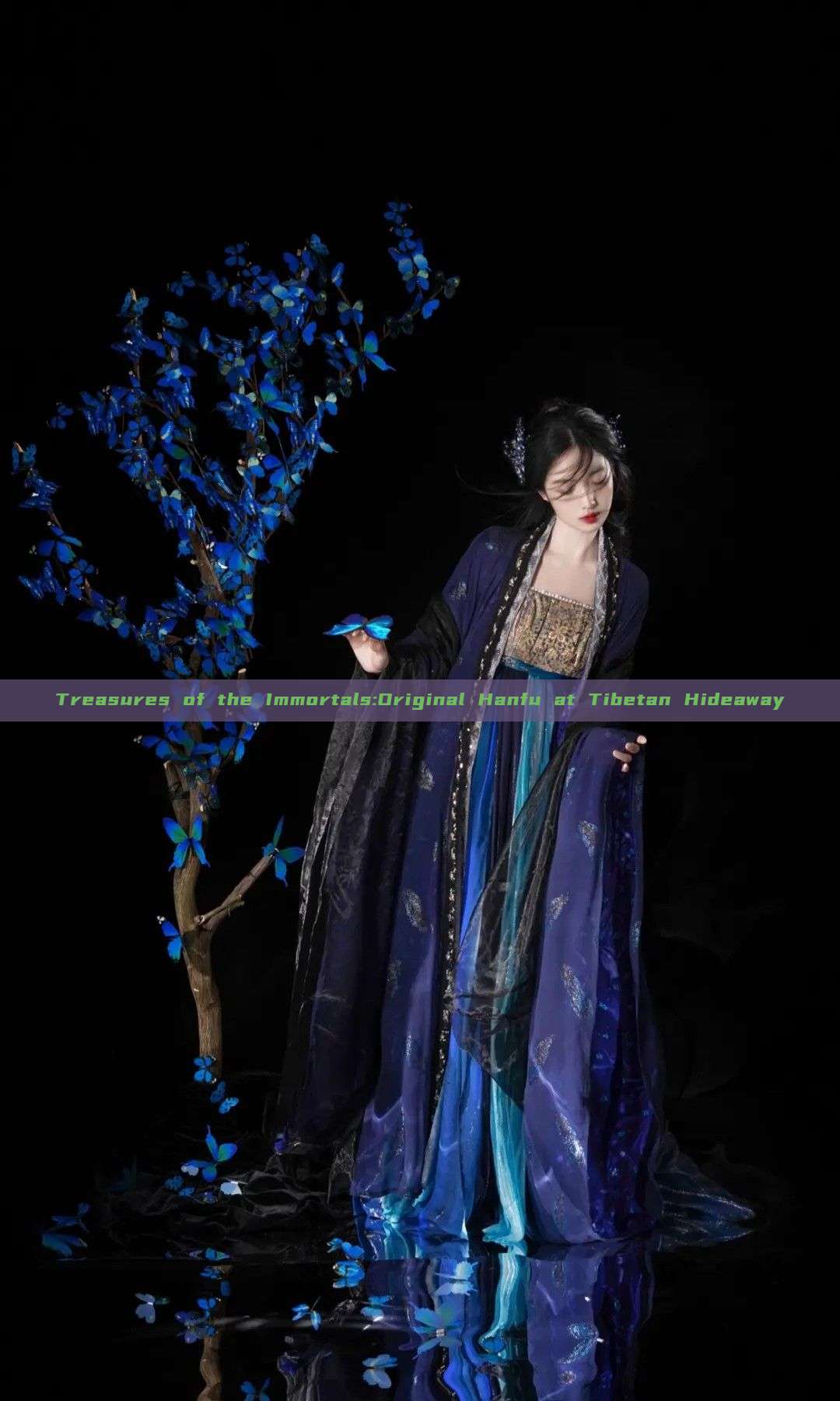 Treasures of the Immortals:Original Hanfu at Tibetan Hideaway
