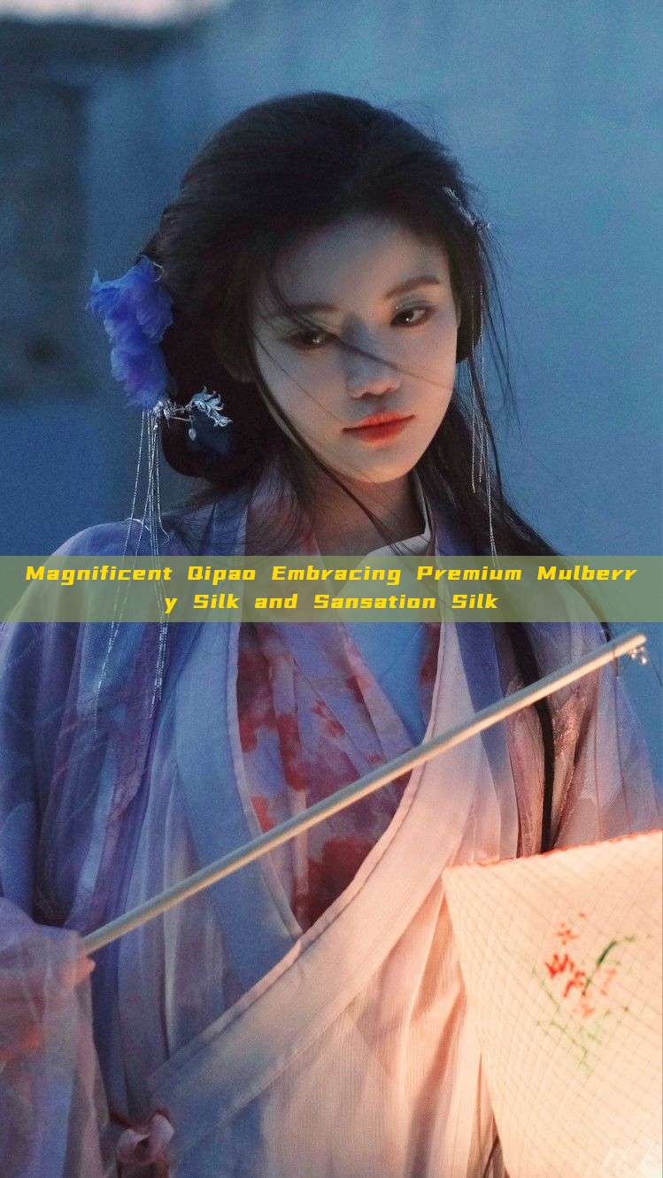 Magnificent Qipao Embracing Premium Mulberry Silk and Sansation Silk
