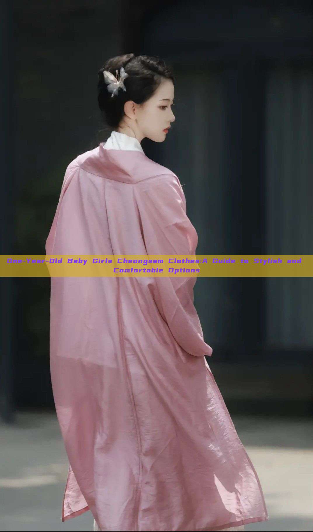 One-Year-Old Baby Girls Cheongsam Clothes:A Guide to Stylish and Comfortable Options