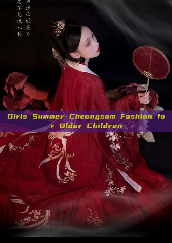 Girls Summer Cheongsam Fashion for Older Children