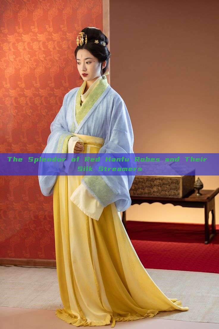 The Splendor of Red Hanfu Robes and Their Silk Streamers The Splendor of Red Hanfu Robes and Their Silk Streamers