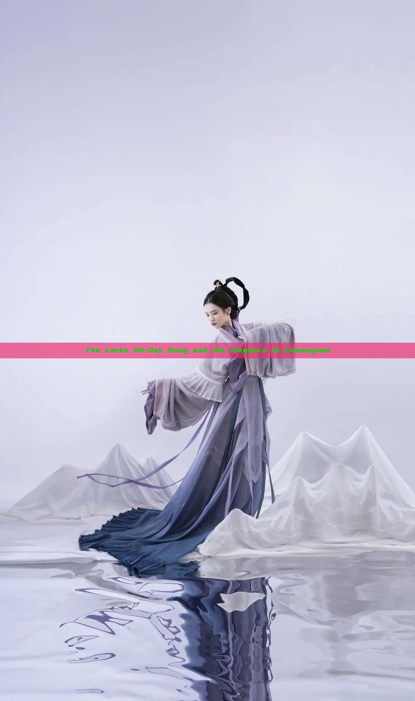 The Larks All-Day Song and the Elegance of Cheongsam