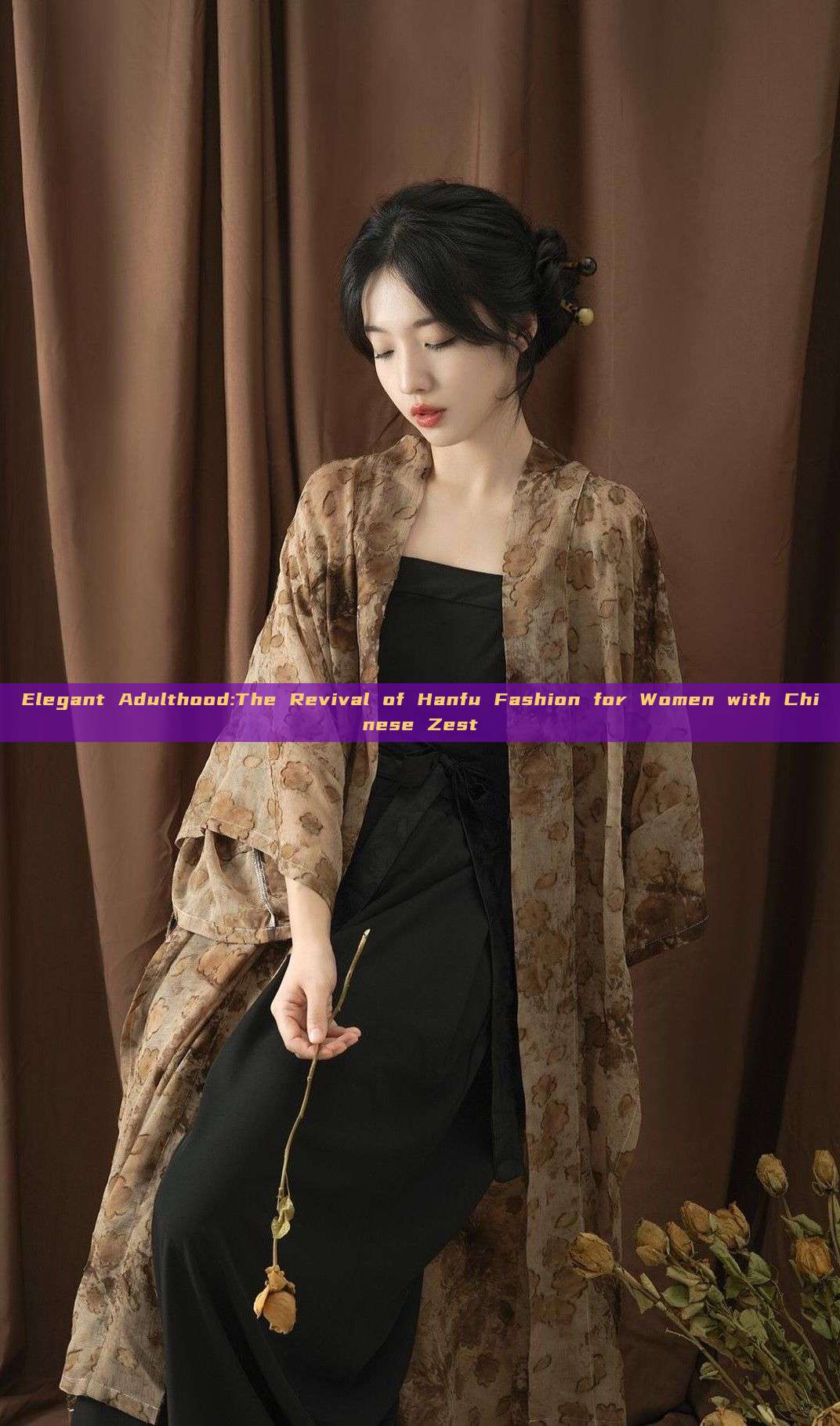 Elegant Adulthood:The Revival of Hanfu Fashion for Women with Chinese Zest