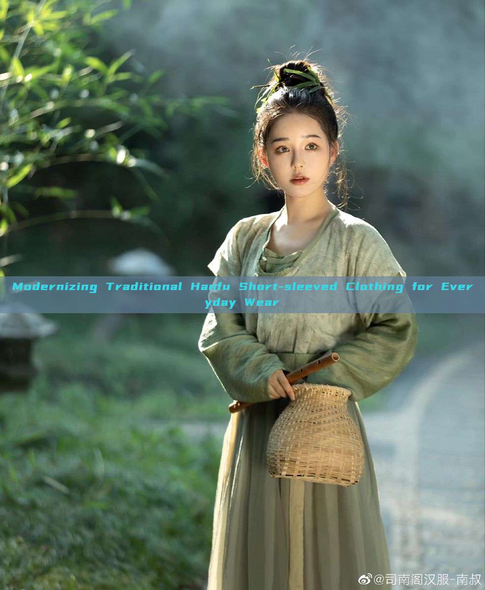 Modernizing Traditional Hanfu Short-sleeved Clothing for Everyday Wear