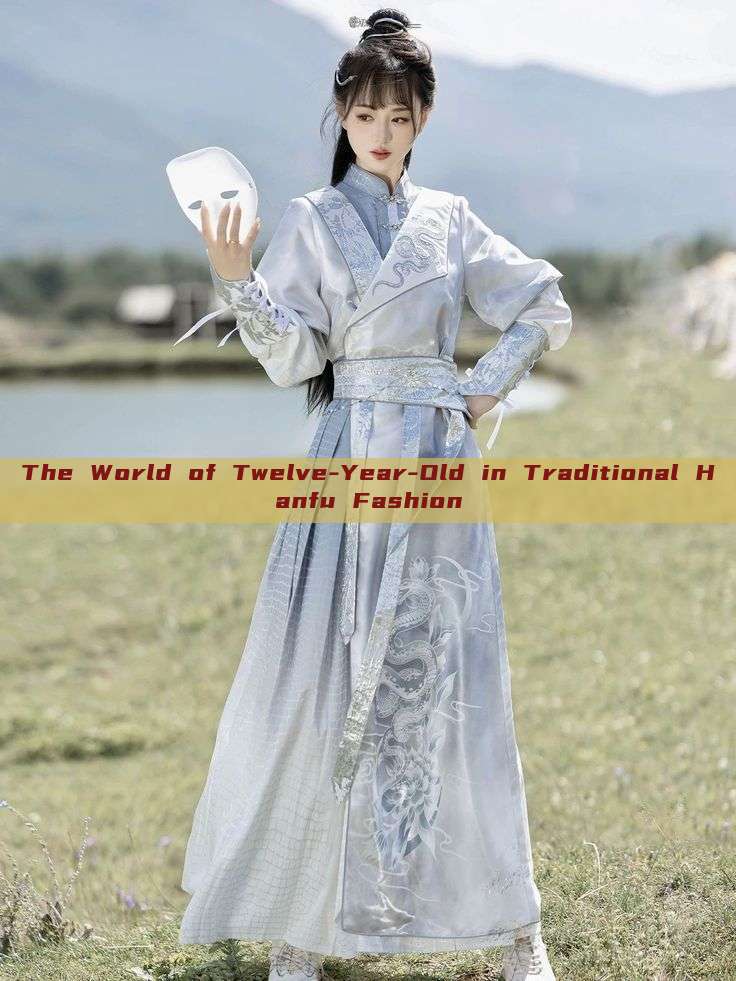The World of Twelve-Year-Old in Traditional Hanfu Fashion
