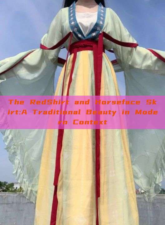 The RedShirt and Horseface Skirt:A Traditional Beauty in Modern Context