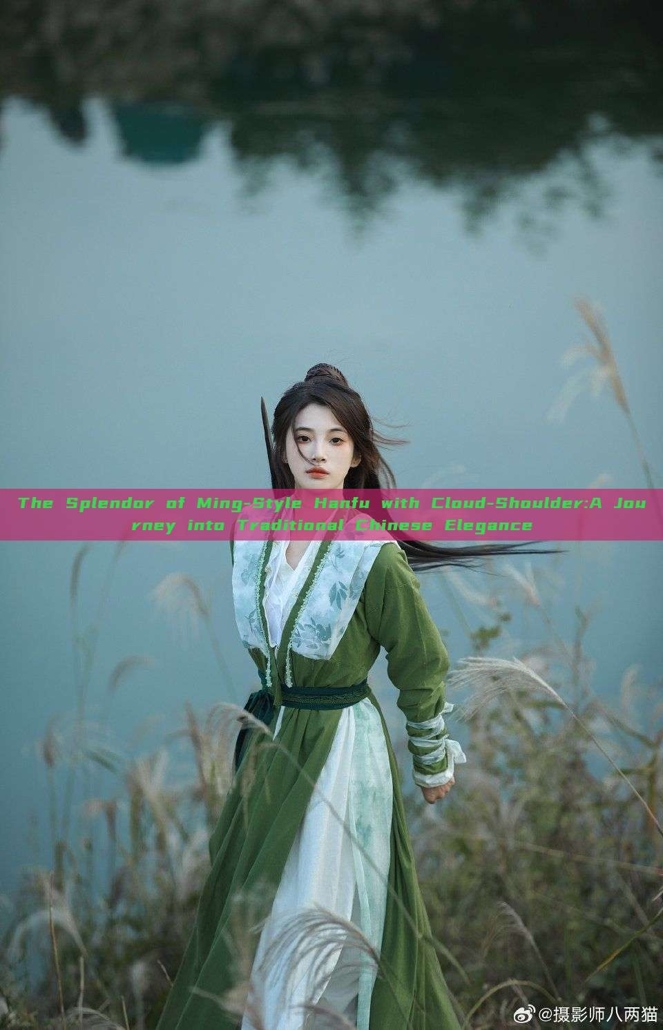 The Splendor of Ming-Style Hanfu with Cloud-Shoulder:A Journey into Traditional Chinese Elegance