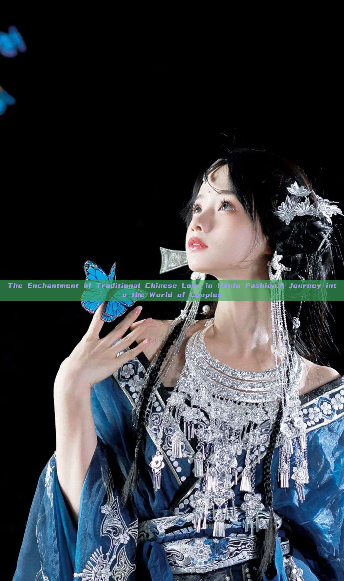 The Enchantment of Traditional Chinese Love in Hanfu Fashion:A Journey into the World of Couples