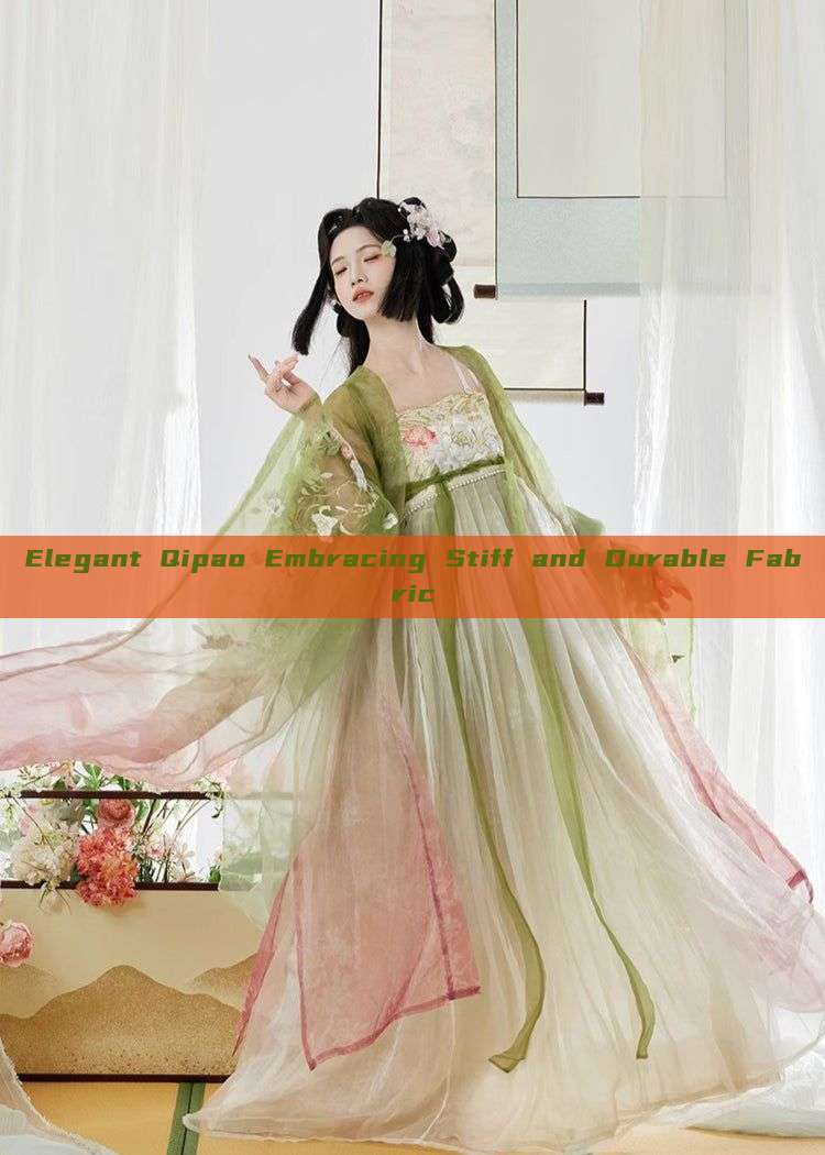 Elegant Qipao Embracing Stiff and Durable Fabric