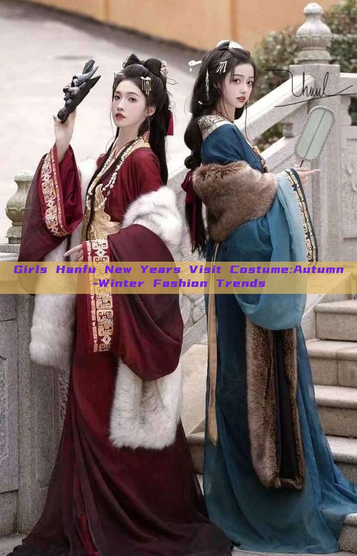 Girls Hanfu New Years Visit Costume:Autumn-Winter Fashion Trends