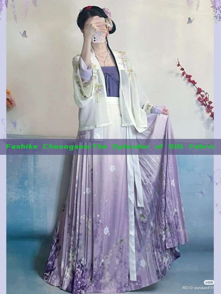 Fashike Cheongsam:The Splendor of Silk Fabric