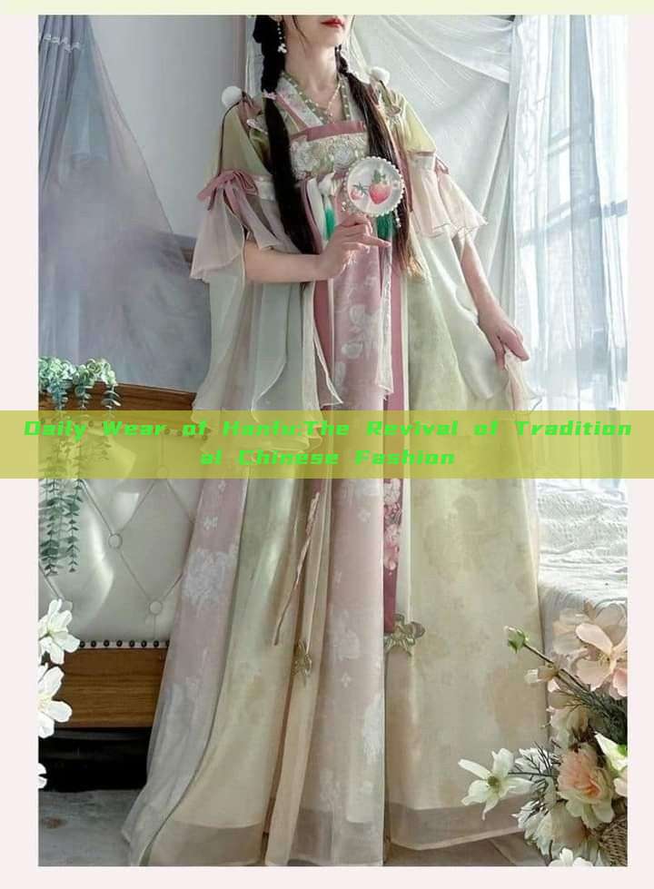 Daily Wear of Hanfu:The Revival of Traditional Chinese Fashion Daily Wear of Hanfu:The Revival of Traditional Chinese Fashion