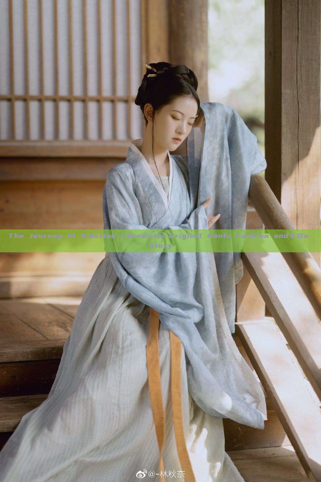 The Journey of Xiaoxiao Chronicles:Original Hanfu Fashion and千寻s Story