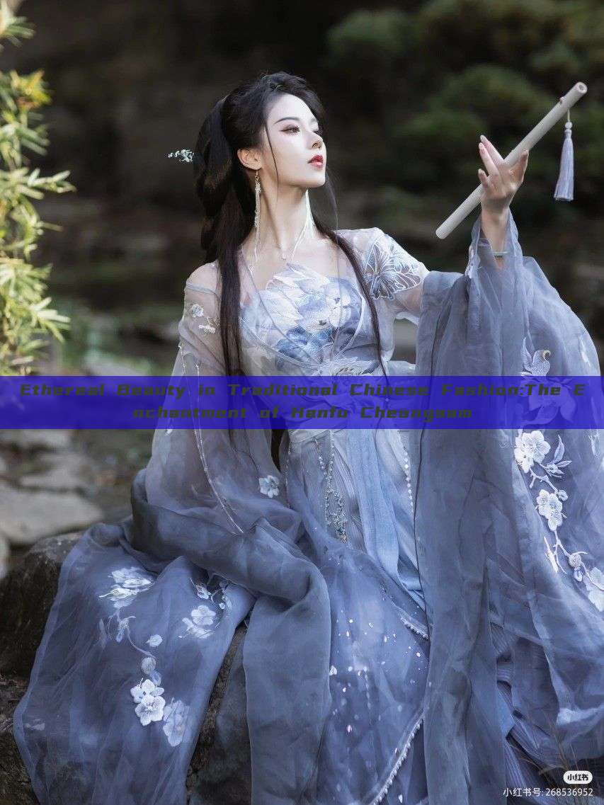 Ethereal Beauty in Traditional Chinese Fashion:The Enchantment of Hanfu Cheongsam