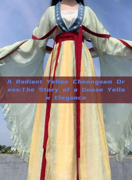 A Radiant Yellow Cheongsam Dress:The Story of a Goose Yellow Elegance