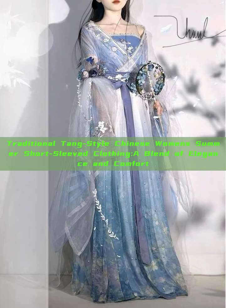 Traditional Tang-Style Chinese Womens Summer Short-Sleeved Clothing:A Blend of Elegance and Comfort