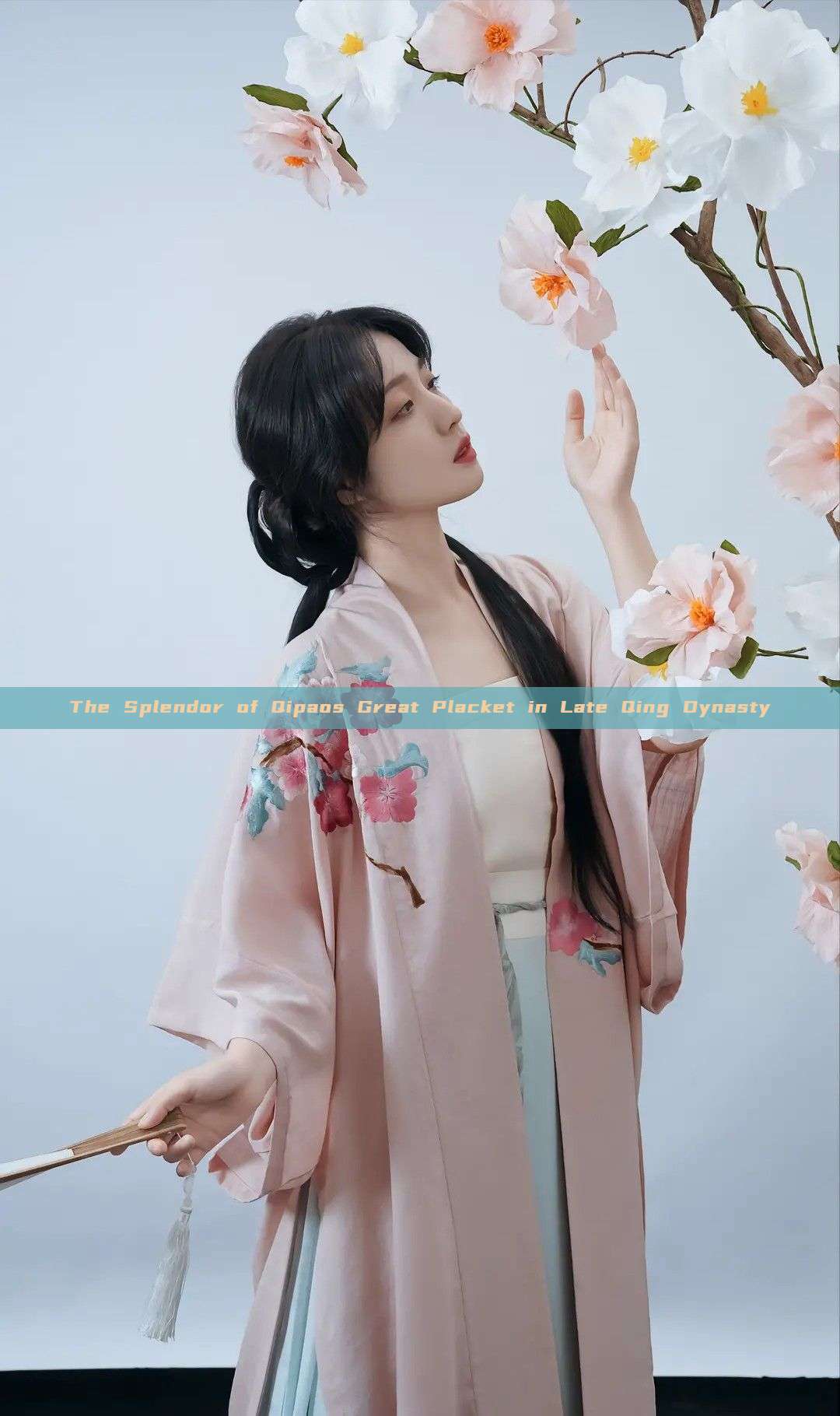 The Splendor of Qipaos Great Placket in Late Qing Dynasty The Splendor of Qipaos Great Placket in Late Qing Dynasty