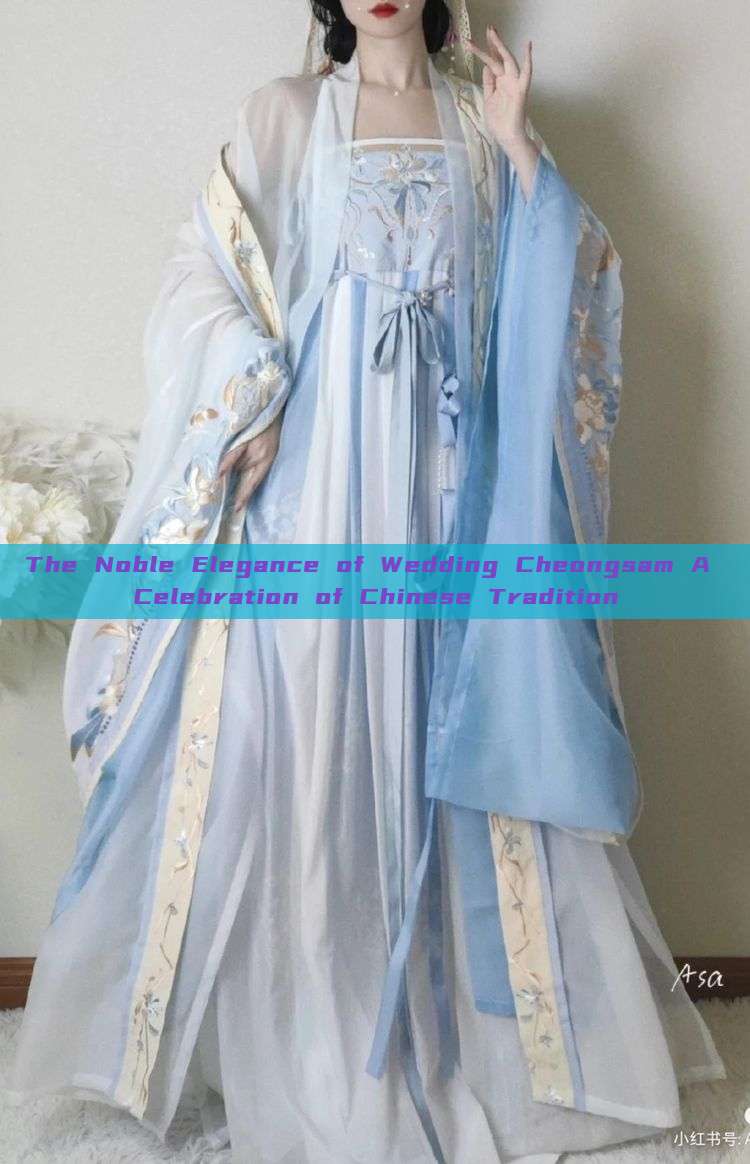 The Noble Elegance of Wedding Cheongsam A Celebration of Chinese Tradition The Noble Elegance of Wedding Cheongsam A Celebration of Chinese Tradition