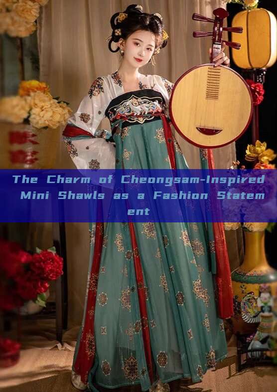 The Charm of Cheongsam-Inspired Mini Shawls as a Fashion Statement
