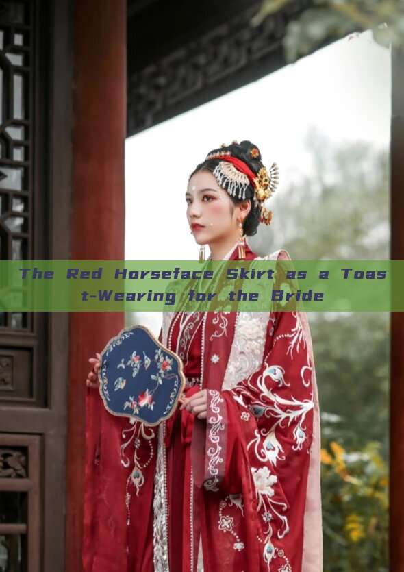The Red Horseface Skirt as a Toast-Wearing for the Bride