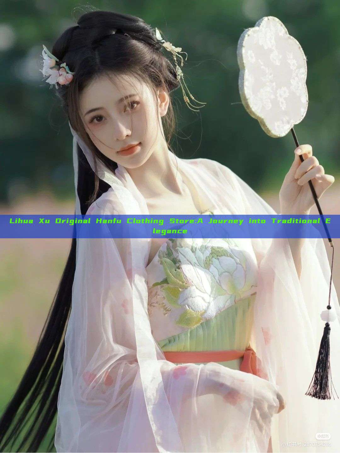 Lihua Xu Original Hanfu Clothing Store:A Journey into Traditional Elegance