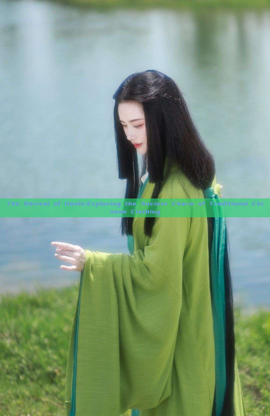 The Revival of Hanfu:Exploring the Ancient Charm of Traditional Chinese Clothing The Revival of Hanfu:Exploring the Ancient Charm of Traditional Chinese Clothing