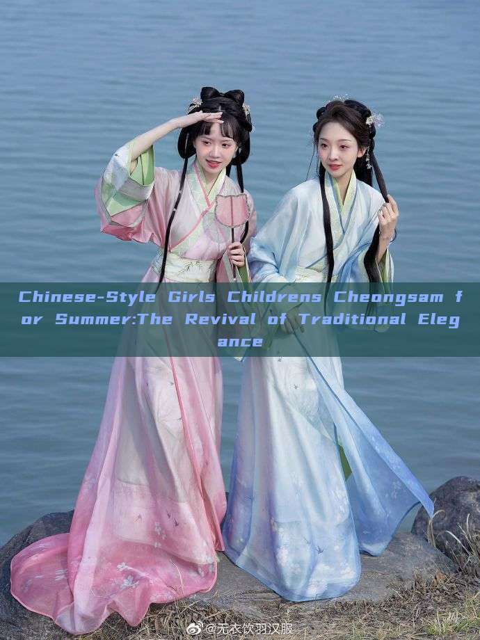 Chinese-Style Girls Childrens Cheongsam for Summer:The Revival of Traditional Elegance Chinese-Style Girls Childrens Cheongsam for Summer:The Revival of Traditional Elegance