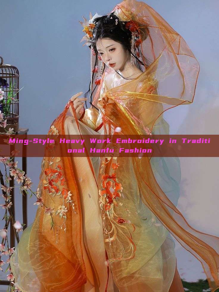 Ming-Style Heavy Work Embroidery in Traditional Hanfu Fashion Ming-Style Heavy Work Embroidery in Traditional Hanfu Fashion