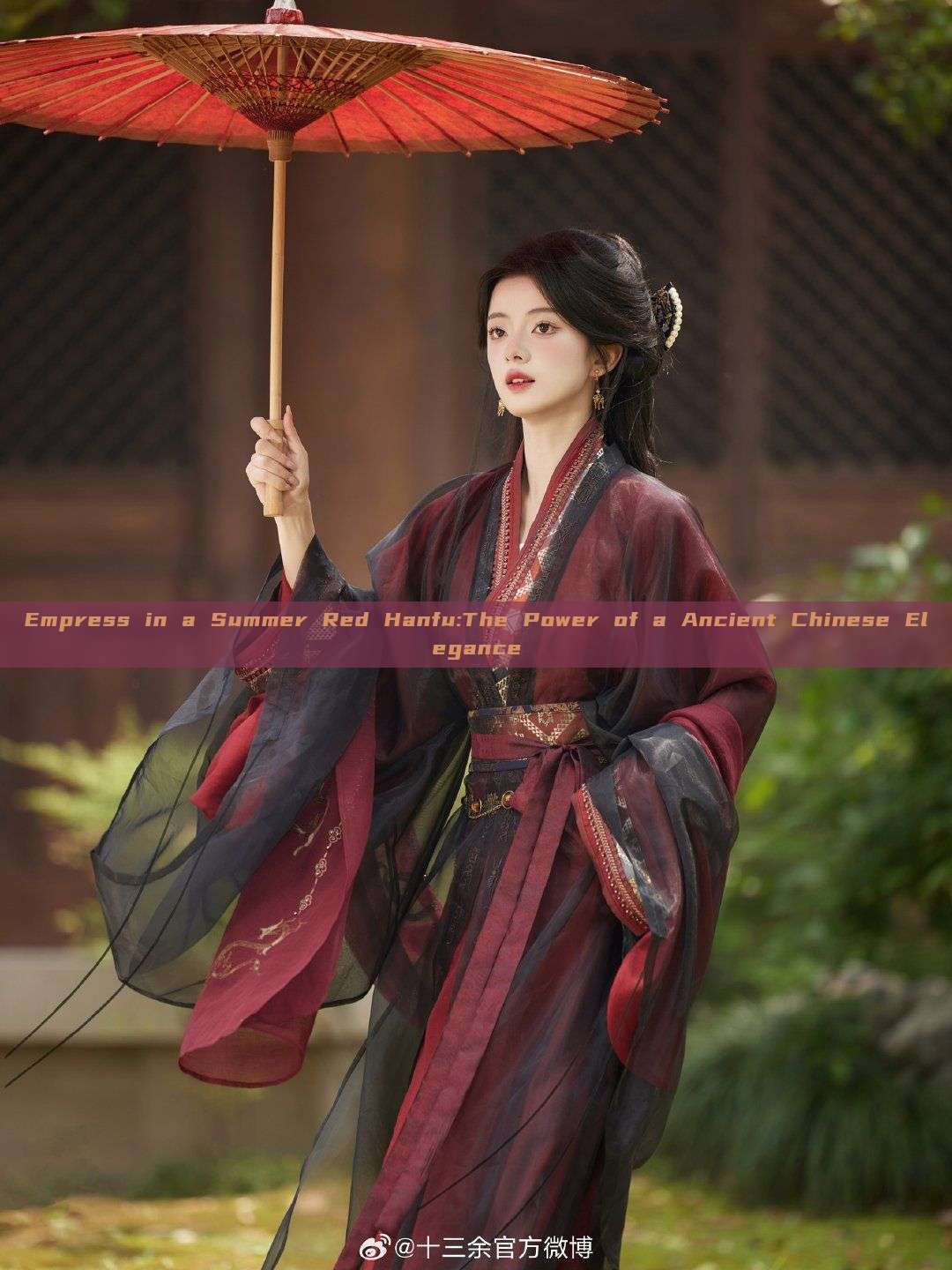Empress in a Summer Red Hanfu:The Power of a Ancient Chinese Elegance Empress in a Summer Red Hanfu:The Power of a Ancient Chinese Elegance