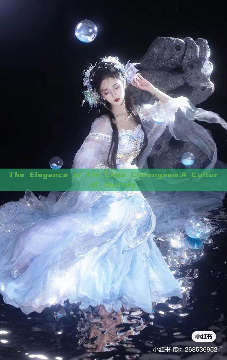 The Elegance of Yin Chuo Cheongsam:A Cultural Journey The Elegance of Yin Chuo Cheongsam:A Cultural Journey