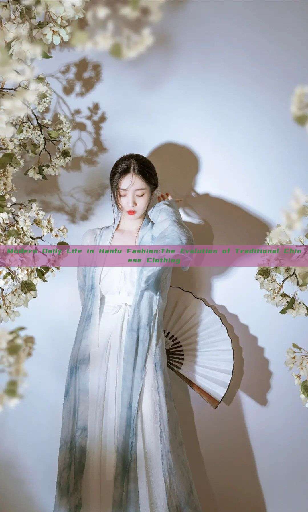 Modern Daily Life in Hanfu Fashion:The Evolution of Traditional Chinese Clothing Modern Daily Life in Hanfu Fashion:The Evolution of Traditional Chinese Clothing