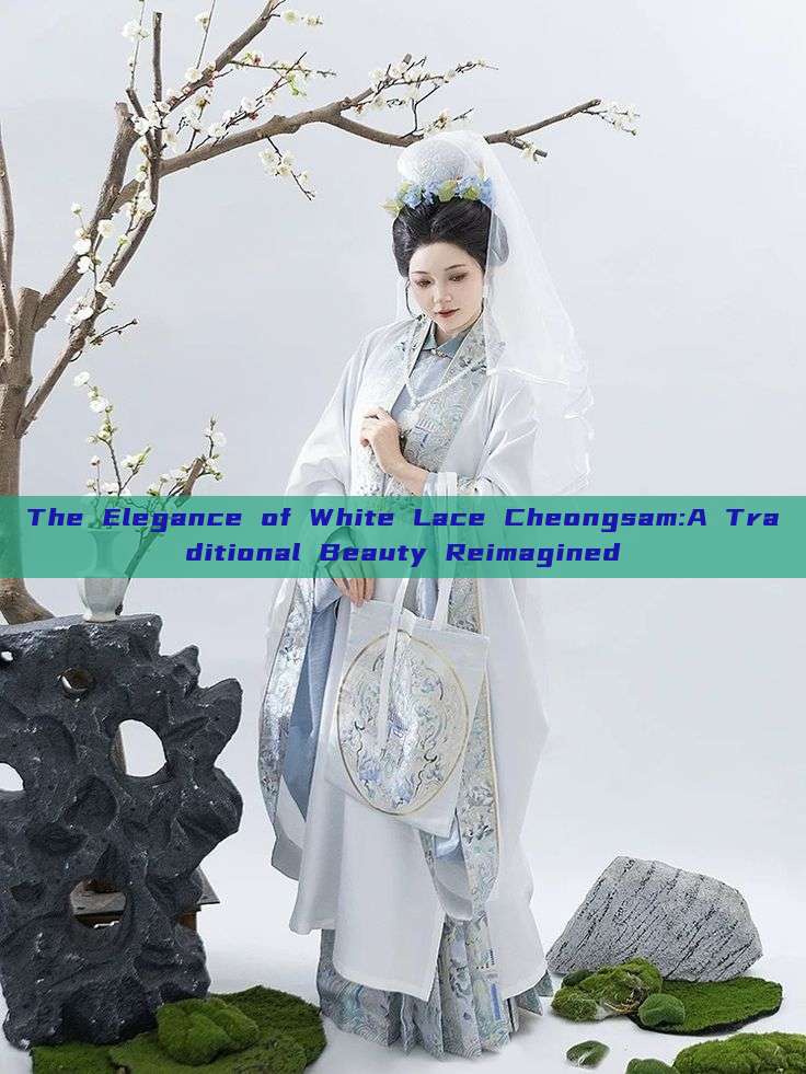 The Elegance of White Lace Cheongsam:A Traditional Beauty Reimagined The Elegance of White Lace Cheongsam:A Traditional Beauty Reimagined