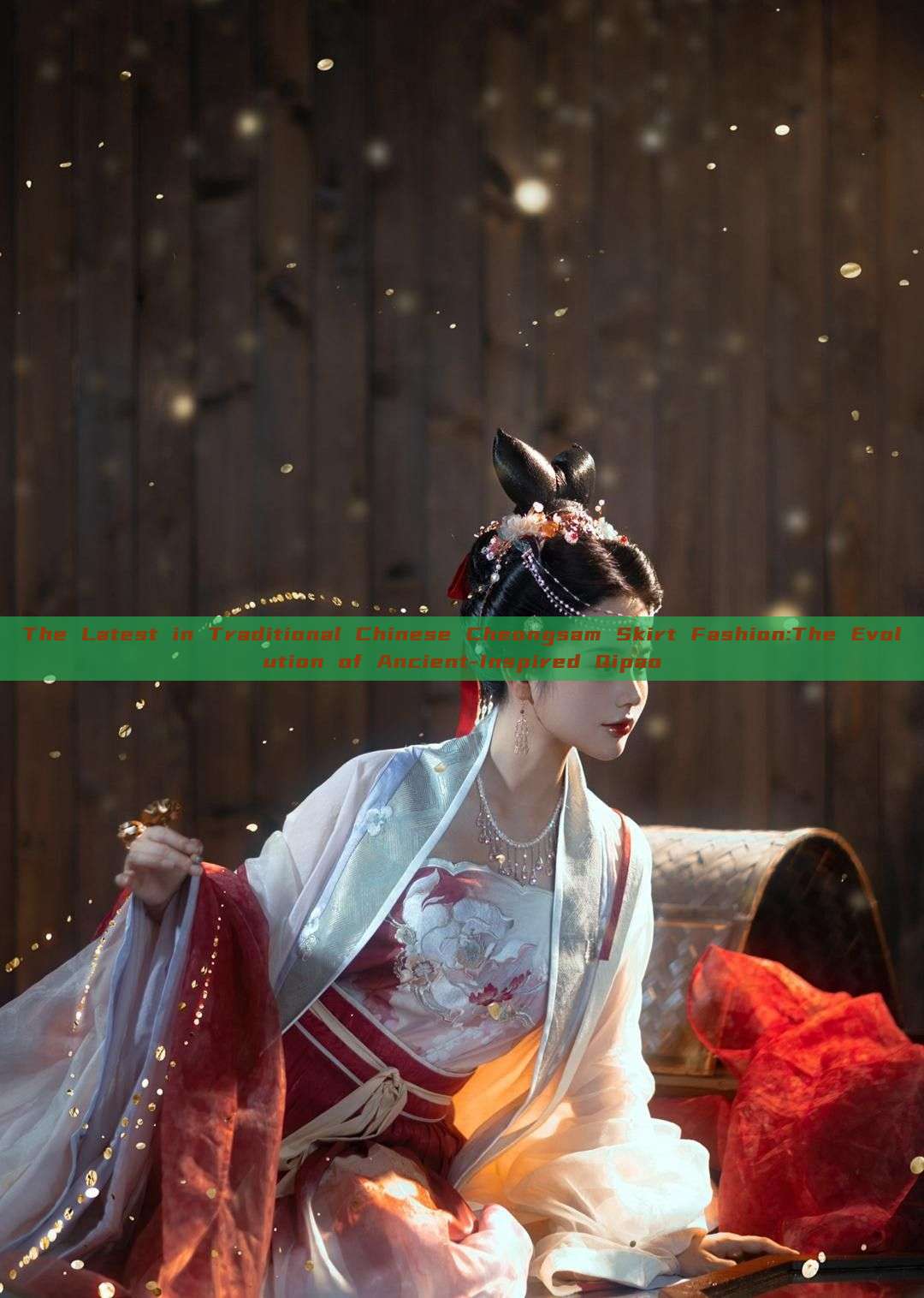 The Latest in Traditional Chinese Cheongsam Skirt Fashion:The Evolution of Ancient-Inspired Qipao