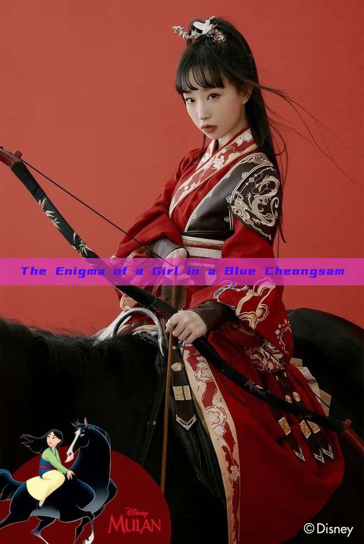 The Enigma of a Girl in a Blue Cheongsam The Enigma of a Girl in a Blue Cheongsam