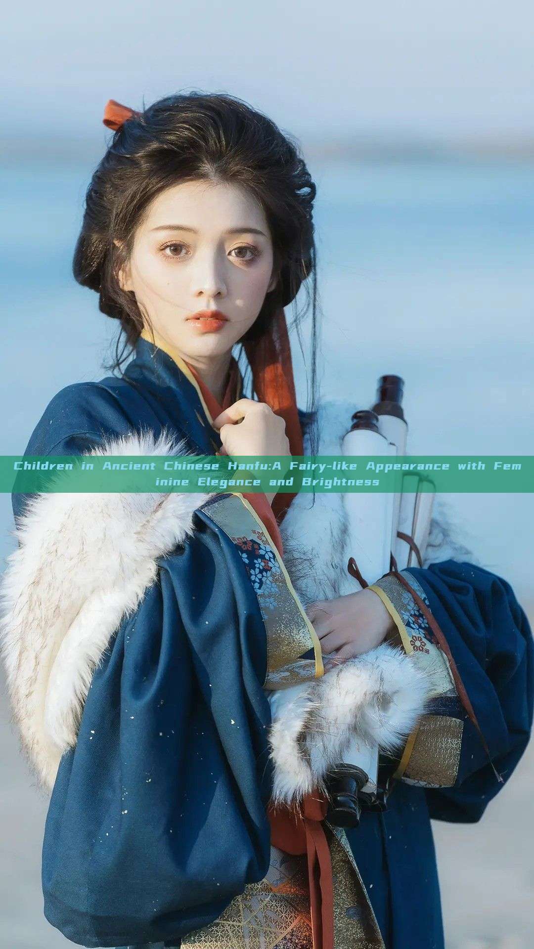 Children in Ancient Chinese Hanfu:A Fairy-like Appearance with Feminine Elegance and Brightness Children in Ancient Chinese Hanfu:A Fairy-like Appearance with Feminine Elegance and Brightness