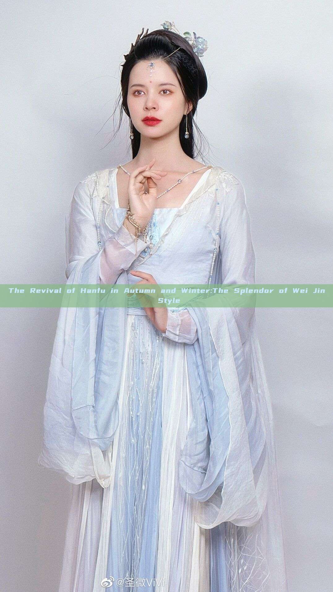 The Revival of Hanfu in Autumn and Winter:The Splendor of Wei Jin Style