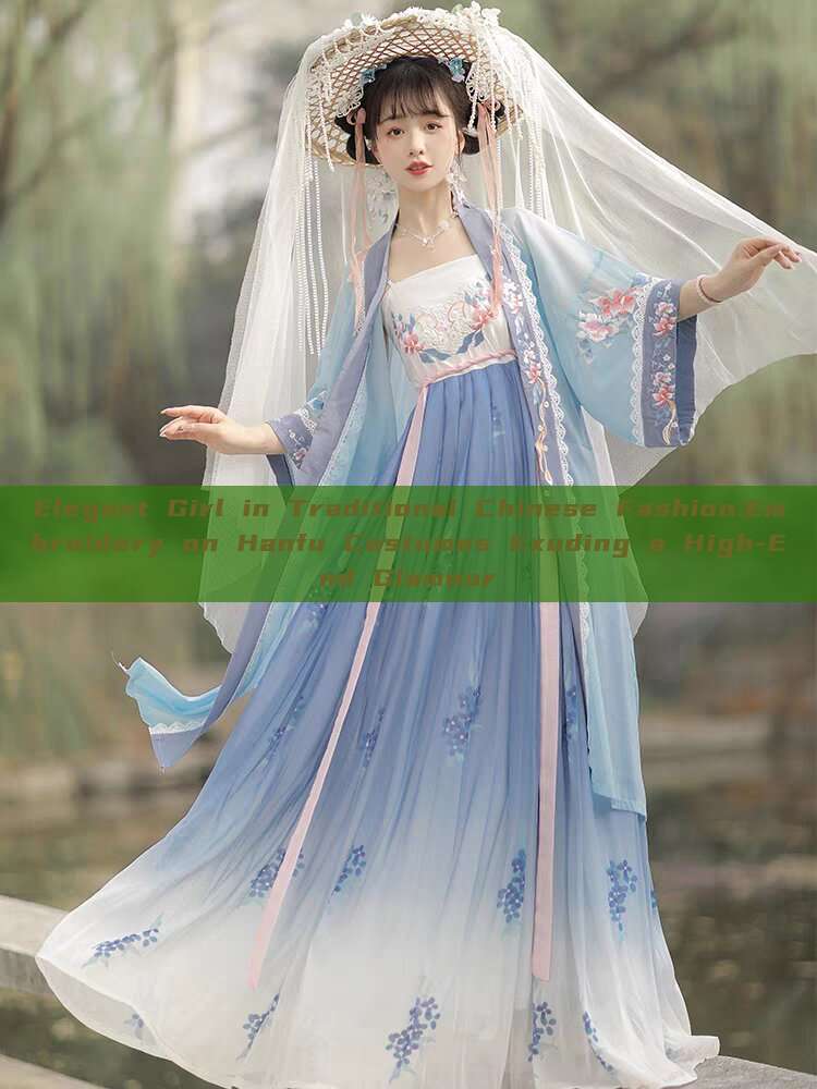 Elegant Girl in Traditional Chinese Fashion:Embroidery on Hanfu Costumes Exuding a High-End Glamour Elegant Girl in Traditional Chinese Fashion:Embroidery on Hanfu Costumes Exuding a High-End Glamour