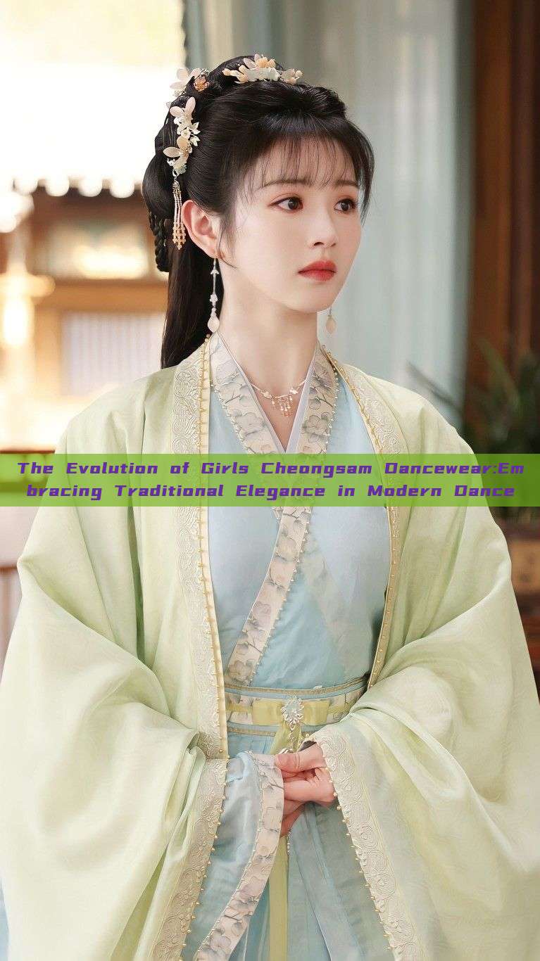 The Evolution of Girls Cheongsam Dancewear:Embracing Traditional Elegance in Modern Dance